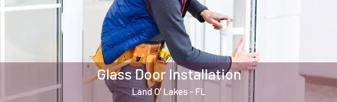  Glass Door Installation Land O' Lakes - FL